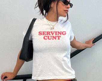 Serving Cunt Baby Tee, 90s / Y2K Style, 2000s Aesthetic, Cropped T-Shirt, Coquette, Iconic, Unhinged, Funny Meme Slogan