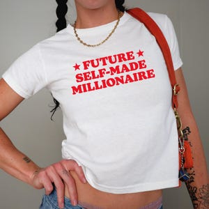 Future Self-made Millionaire Baby Tee , 90s / Y2K Style, 2000s Aesthetic, Cropped T-Shirt, Coquette, Iconic, Unhinged, Funny Meme Slogan
