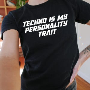 Techno is my Personality Trait Baby Tee Y2K / 90s Style, 2000s, Cropped Tee, Iconic Slogan, 00s Fashion, Techno, Dnb Rave, Festival