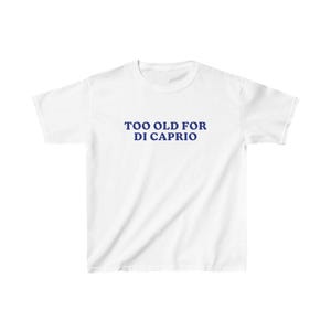 Too Old For DiCaprio Baby Tee, 90s / Y2K Style, 2000s Aesthetic, Cropped T-Shirt, Coquette, Iconic, Unhinged, Funny Meme Slogan image 2