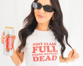 Slogan Baby Tee, 'Pint Glass Full Phone Battery Dead', 2000s Inspiried Crop Top, Y2K Fitted Tee, Funny Summer Text, Festival Outfit