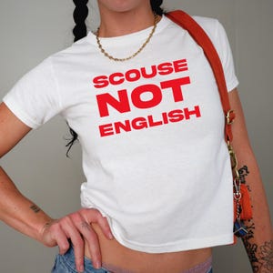 Scouse Not English Baby Tee Y2K / 90s Style, 2000s, Cropped Tee, Iconic Slogan, 00s Fashion, Funny Gifts