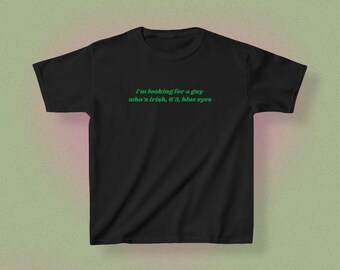St Paddy's Day Baby Tee, I'm Looking for a Guy Who's Irish, Iconic Slogan, 2000s / Y2K Inspired, St Patrick's Day Slogan Crop Top, Cropped