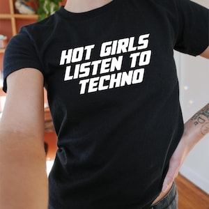 Hot Girls Listen to Techno Baby Tee Y2K / 90s Style, 2000s, Cropped Tee, Iconic Slogan, 00s Fashion, Techno, Dnb Rave, Festival