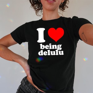 I Love Being Delulu Heart Baby Tee, 90s / Y2K Style, 2000s Aesthetic, Cropped T-Shirt, Coquette, Iconic, Unhinged, Funny Slogan