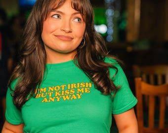 St Paddy&#39;s Day Baby Tee, I&#39;m Not Irish But Kiss Me Anyway, Y2K / 90s Style, 2000s, Cropped Tee, Iconic Slogan, 00s Fashion, St Patrick&#39;s Day