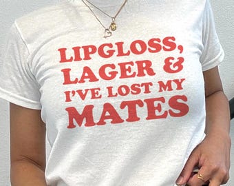 Slogan Baby Tee 'Lipgloss, Lager & I've Lost My Mates', 2000s Inspiried Crop Top, Y2K Fitted Tee, Funny Summer Text, Festival Outfit