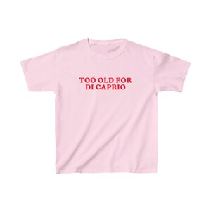Too Old For DiCaprio Baby Tee, 90s / Y2K Style, 2000s Aesthetic, Cropped T-Shirt, Coquette, Iconic, Unhinged, Funny Meme Slogan image 5