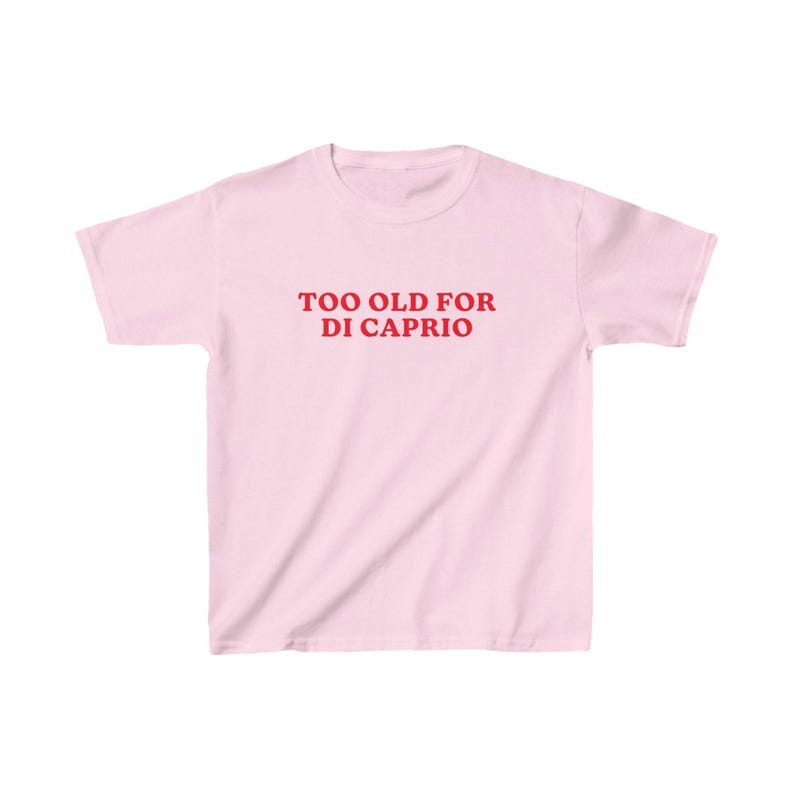Too Old For DiCaprio Baby Tee, 90s / Y2K Style, 2000s Aesthetic, Cropped T-Shirt, Coquette, Iconic, Unhinged, Funny Meme Slogan image 5