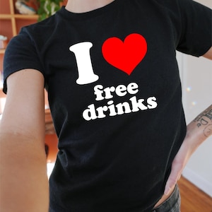 I Love Free Drinks Heart Baby Tee, 90s / Y2K Style, 2000s Aesthetic, Cropped T-Shirt, Coquette, Iconic, Unhinged, Funny Slogan