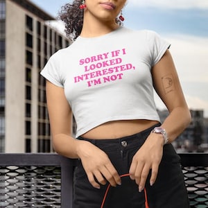 Slogan Baby Tee, Sorry If I Looked Interested, 90s / Y2K Style, 2000s Aesthetic, Cropped T-Shirt, Coquette, Iconic, Unhinged, Funny Text