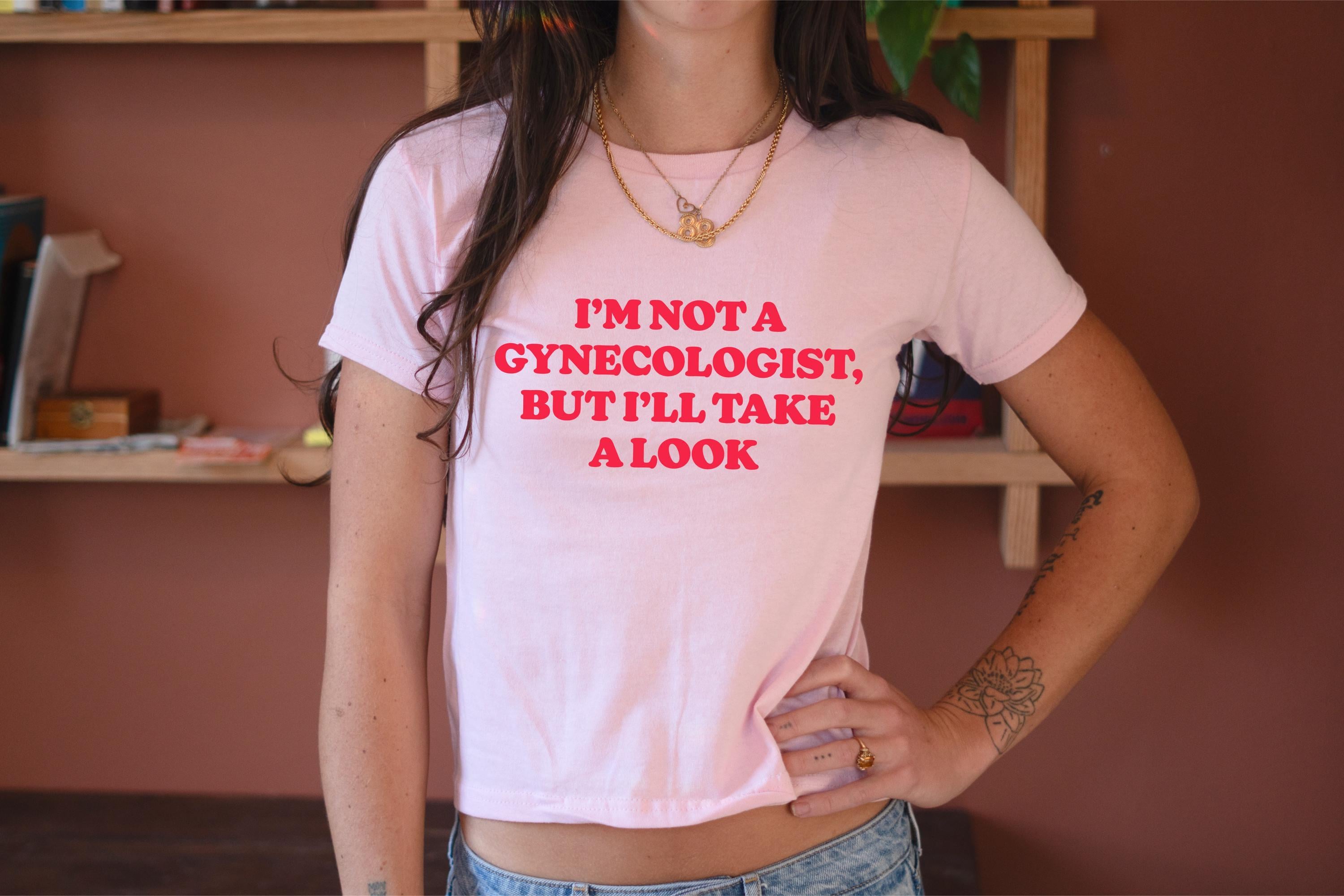 I'm Not a Gynecologist Baby Tee, 90s / Y2K Style, 2000s Aesthetic, Cropped T-Shirt, Coquette, Iconic, Unhinged, Funny Meme Slogan