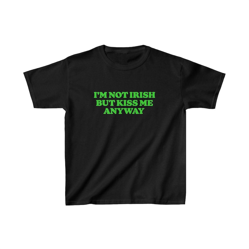 St Paddy's Day Baby Tee, I'm Not Irish But Kiss Me Anyway, Y2K / 90s Style, 2000s, Cropped Tee, Iconic Slogan, 00s Fashion, St Patrick's Day image 2