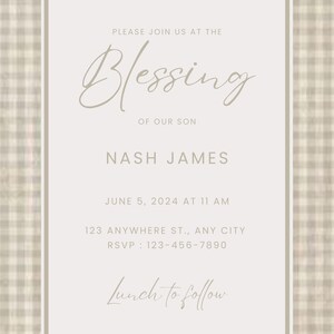 May include: A beige and white plaid background with a white rectangle in the center. The rectangle contains a white invitation for a baby blessing. The invitation reads "Please join us at the Blessing of our son Nash James June 5, 2024 at 11 AM 123 Anywhere St., Any City RSVP: 123-456-7890 Lunch to follow"