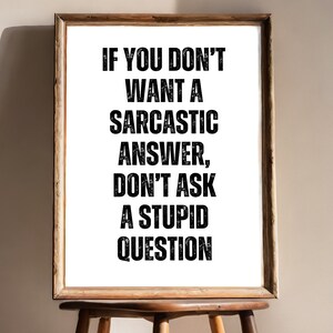 If You Don’t Want A Sarcastic Answer Don’t Ask A Stupid Question, Sarcastic Office Wall Art, Printable Art, Funny Home Decor, Kitchen Print