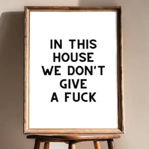 In This House Rude Wall Art Printable, Rude Quote Home Decor, Cheeky Kitchen Wall Decor, Funny Apartment Poster, Swearing Home Office Print