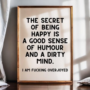 The Secret Of Being Happy Funny Quote Wall Art Print, Hilarious Wall Decor, Fun Apartment Poster, Sweary Home Office Wall Art Rude Gift Idea