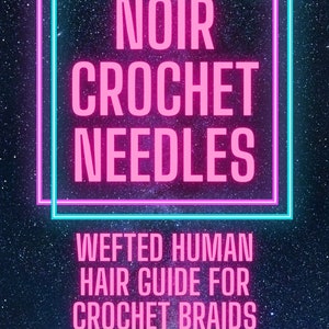 Noir Crochet Needles Wefted Human Hair Guide for Crochet Braids