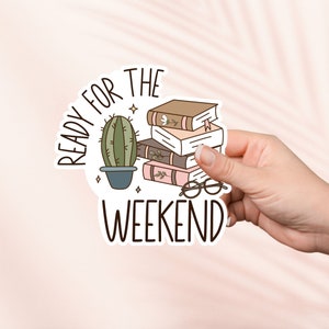 Autocollant prêt pour le week-end, autocollant en vinyle livresques mignon, marchandise livresque, cadeau pour les amoureux des livres, autocollants Kindle pour liseuse, amateur de lecture, lecteur Smut