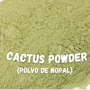 May include: Close-up of a light green cactus powder, labeled "Cactus Powder (Polvo de Nopal)".