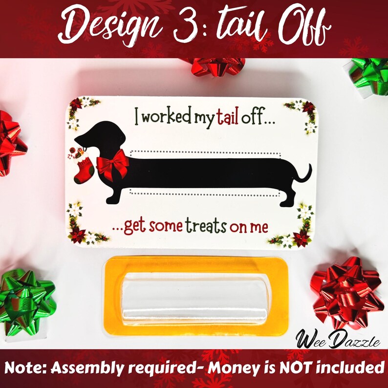 I worked my tail off...get some treats on me: Looking for a fun way to give cash? This Dachshund Money Holder Card is sure to delight any dog lover! Available in 12 clever designs, each card includes  a clear plastic dome to hold rolled-up bills with an adhesive sticker to secure it in place. The card makes a fun and easy stocking stuffer. 

Dachshund Money Holder, Wiener Dog Cash Gift Card, Holiday Stocking Stuffer, Christmas Card or ornament, Unique Birthday Gift