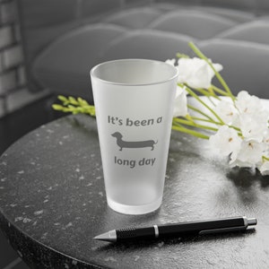 Dachshund Dog Pint Glass, It&#39;s Been A Long Day,  Frosted 16oz Barware, Wiener Dog Glassware Gift, Dog Lover, Beer Lover, Fathers Day Gift