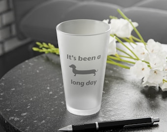Dachshund Dog Pint Glass, It's Been A Long Day,  Frosted 16oz Barware, Wiener Dog Glassware Gift, Dog Lover, Beer Lover, Fathers Day Gift