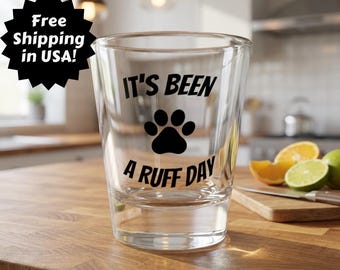 Dog Paw Shot Glass, It's Been A Ruff Day, Gift for Dog Lovers
