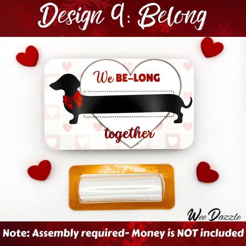 Valentines Money Holder Card- We Be-Long Together: Looking for a fun way to give cash? This Dachshund Money Holder Card is sure to delight any dog lover! Available in 12 clever designs, each card includes  a clear plastic dome to hold rolled-up bills with an adhesive sticker to secure it in place. The card makes a fun and easy stocking stuffer. 

Dachshund Money Holder, Wiener Dog Cash Gift Card, Holiday Stocking Stuffer, Valentines Day Money Card Holder