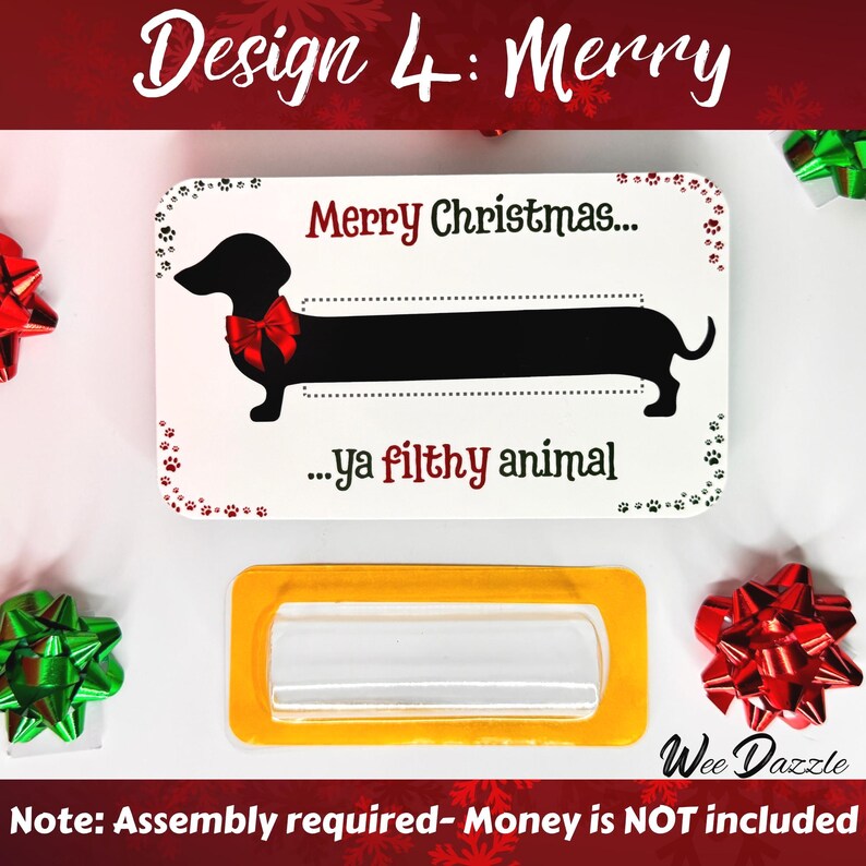 Merry Christmas....ya filthy animal: Looking for a fun way to give cash? This Dachshund Money Holder Card is sure to delight any dog lover! Available in 12 clever designs, each card includes  a clear plastic dome to hold rolled-up bills with an adhesive sticker to secure it in place. The card makes a fun and easy stocking stuffer. 

Dachshund Money Holder, Wiener Dog Cash Gift Card, Holiday Stocking Stuffer, Christmas Card or ornament, Unique Birthday Gift