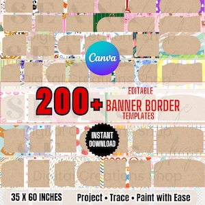 May include: A digital product image featuring a collection of over 200 editable banner border templates. The image includes the Canva logo, the words "Instant Download", and the dimensions "35 x 60 inches". The product is for projects, tracing, and painting.