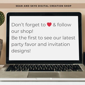 May include: A laptop displays text that reads, "Don't forget to ❤️ & follow our shop! Be the first to see our latest party favor and invitation designs!" The shop name "SEAN AND SKYE DIGITAL CREATION SHOP" is at the top of the screen.