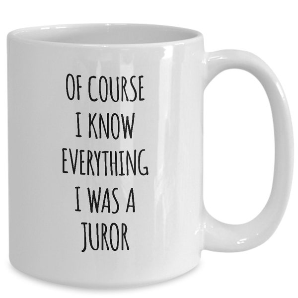 Juror Gift / I Know Everything Mug / Gift for Juror / Jury Duty Gift / Juror Coffee Mug