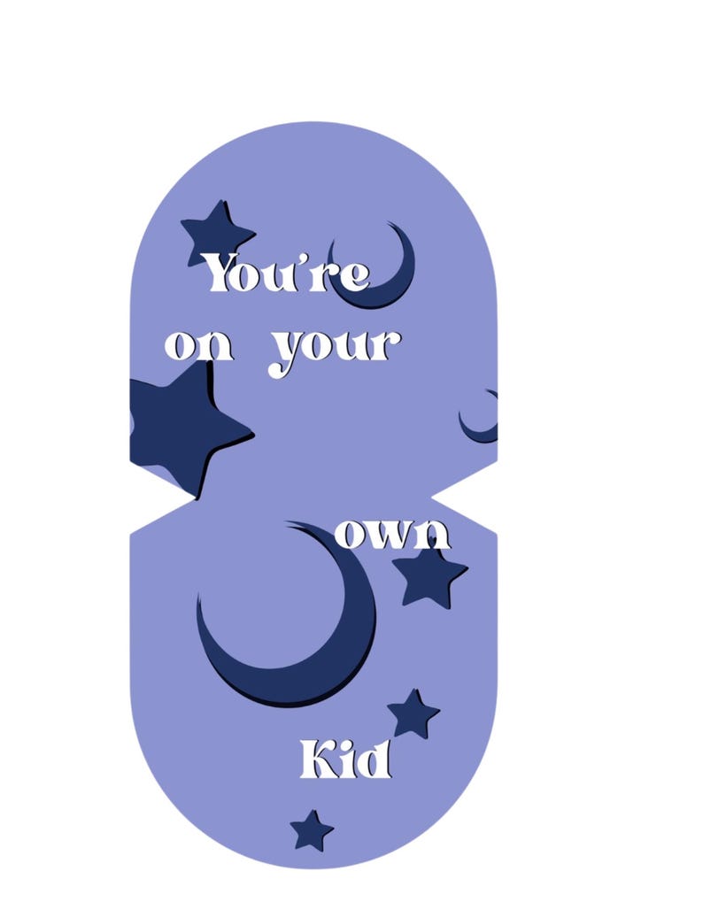 K&ouml;nnte beinhalten: Ein hellviolettes, pillenf&ouml;rmiges Etikett mit einem dunkelblauen Muster aus Mondsicheln und Sternen. Der wei&szlig;e Schriftzug "You're on your own Kid" ist mittig in einer fetten Serifenschrift in drei Zeilen auf das Etikett gedruckt.