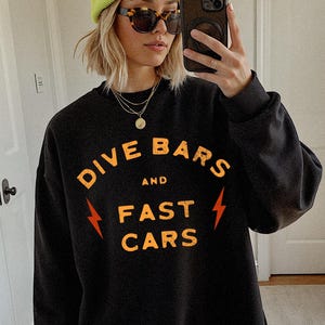 Dive Bars Fast Cars Sweatshirt, Unisex Grunge Crewneck