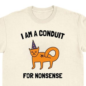 Conduit For Nonsense funny viral tee meme awkward shirt sarcastic ironic clothing weirdcore animal top