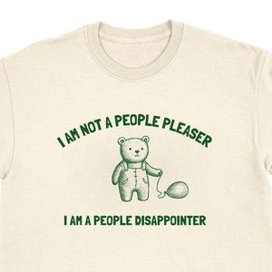 People Pleaser T-Shirt shitpost funny tee sarcastic viral shirt absurd cursed t-shirt meme silly clothing ironic weird top