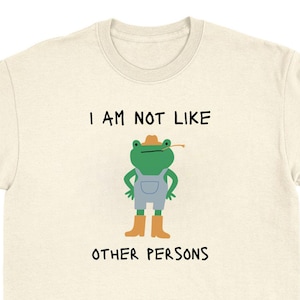 Not Like Other Persons T-Shirt viral meme shirt sarcastic absurd tee funny cursed t-shirt ironic weird top silly shitpost clothing