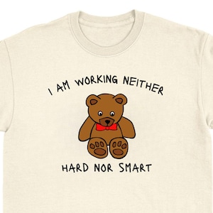 I Am Working T-Shirt unhinged humor top viral ironic shirt weirdcore tee meme graphic funny tshirt quote t-shirt