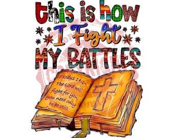 This is How I Fight My Battles Bible Christian PNG