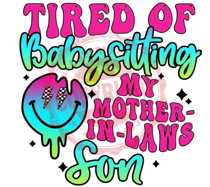 tired-of-babysitting-my-mother-in-laws-son-png-etsy