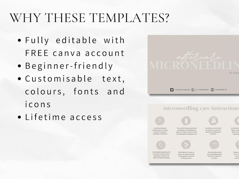 Puede incluir: Un gr&aacute;fico beige y blanco con el texto "WHY THESE TEMPLATES?" y vi&ntilde;etas que enumeran las caracter&iacute;sticas de las plantillas: totalmente editable con una cuenta gratuita de Canva, f&aacute;cil de usar para principiantes, texto personalizable, colores, fuentes e iconos, y acceso de por vida. El gr&aacute;fico tambi&eacute;n incluye una imagen beige y blanca de una hoja de instrucciones de cuidado posterior a la microneedling con iconos y texto.
