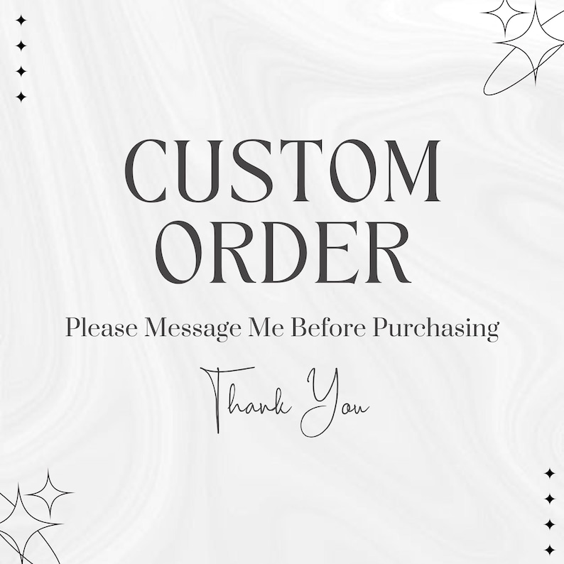May include: A digitally designed graphic on a white background with a marble effect. The text reads "CUSTOM ORDER" in a bold, dark gray font. Below, smaller text says "Please Message Me Before Purchasing" and "Thank You" in a script font.