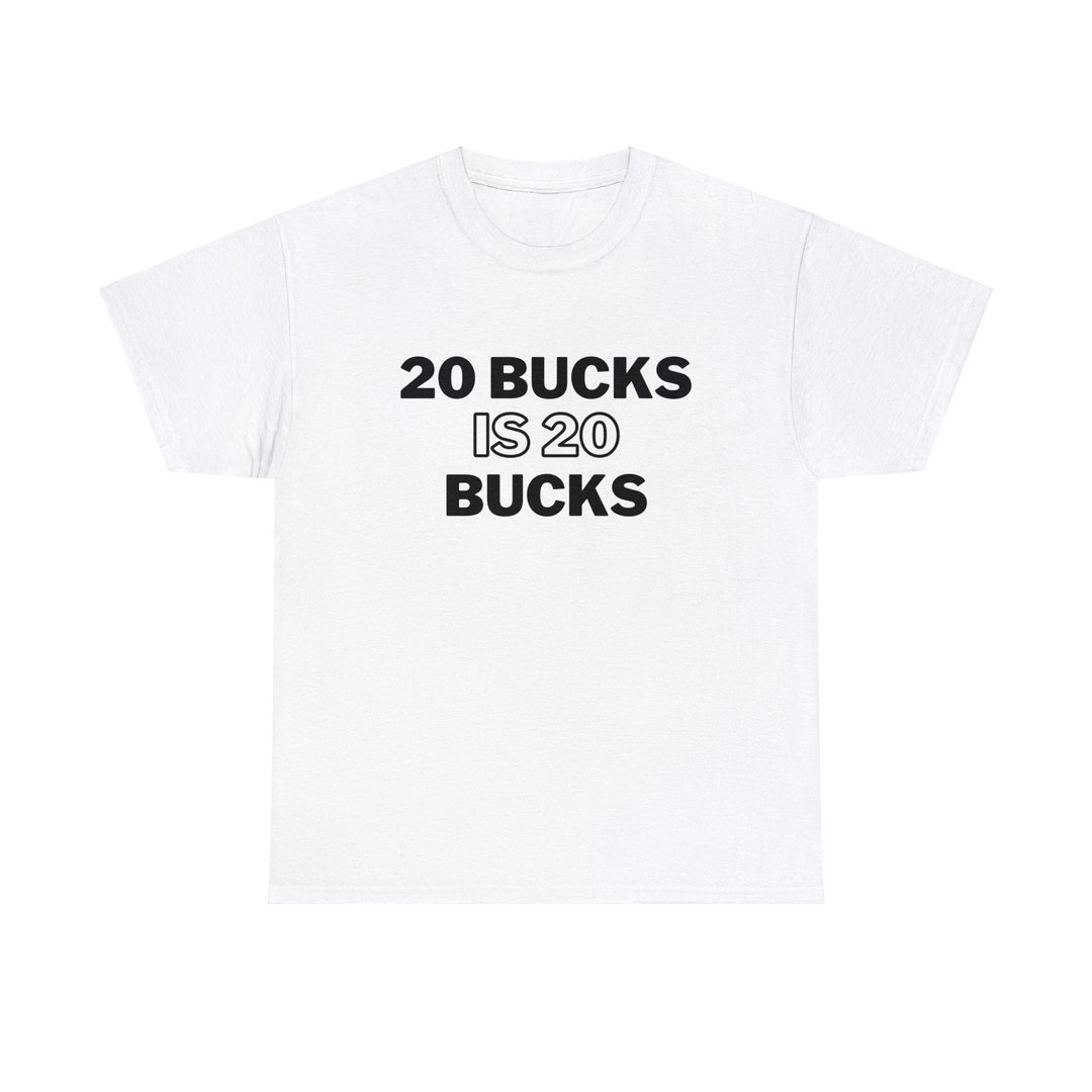20 Bucks is 20 Bucks Etsy