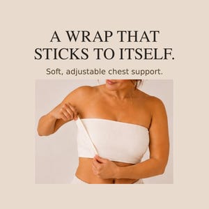 May include: A white, strapless chest wrap with a self-adhesive design. The text above the wrap reads: A WRAP THAT STICKS TO ITSELF. Soft, adjustable chest support. The wrap is shown being adjusted by hand, featuring a plain, textured fabric.
