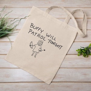 Buffy Will Patrol Tonight Tote Bag, Funny Tote, Cotton Canvas Tote Bag, Perfect Gift, Sunnydale High School, Buffy The Vampire Slayer
