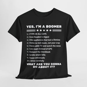 Yes I&#39;m a Boomer Shirt, What Are You Gonna Do About It - Funny Boomer Shirt, Boomers Gift, Proud Old Generation Tee, Babyboomer Present