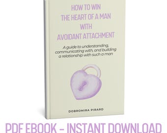Avoidant Attachment Guide: Understanding & Connecting with Him (PDF Download)
