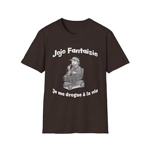 Jojo Fantaisie - Je me drogue à la vie | T-shirt humoristique meme français