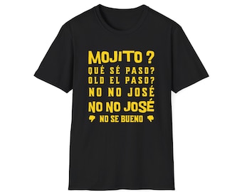 T-shirt Mojito que vous aimez ? Vieil el paso ? Non, non José. Non, non José. No se bueno ! Tee shirt meme internet espagnol